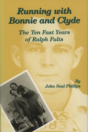 Running with Bonnie and Clyde The Ten Fast Years of Ralph Fults