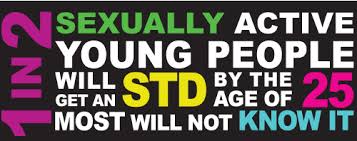 1 in 2 Sexually active young people will get an STD by the age of 25, most will not know it